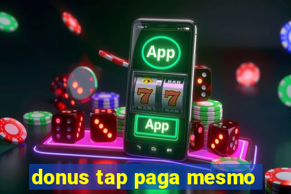 donus tap paga mesmo